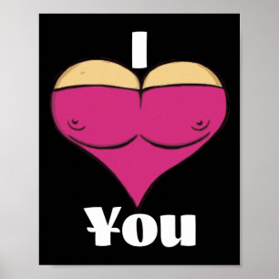 Valentine I Love You With Big My Big Breast Heart Poster