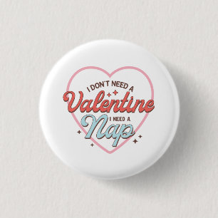 Valentine I Need Nap 1 Inch Round Button