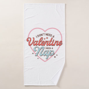 Valentine I Need Nap Bath Towel