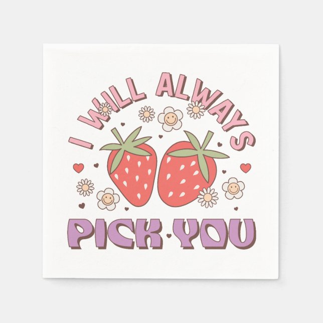 Valentine I Will Always Pick You Napkin (Front)