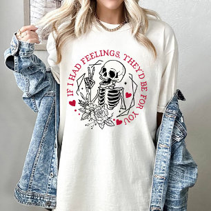 Valentine If I Had Feelings They'd Be For You T-Shirt