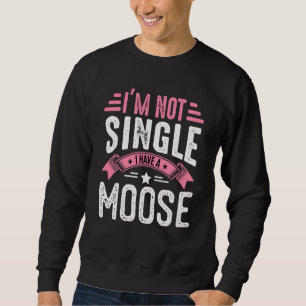 Valentine I'm Not Single I Have A Moose Boy Toddle Sweatshirt