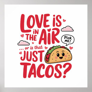 Valentine Love Is In The Air or Is That Just Tacos Poster
