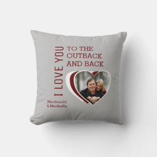 Valentine LOVE YOU TO THE OUTBACK AND BACK Custom Throw Pillow