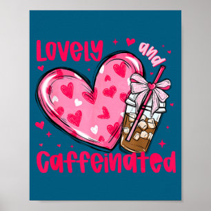 Valentine Lovely & Caffeinated Coffee Lover Co Poster