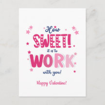 Valentine postCard – How Sweet It Is Working With