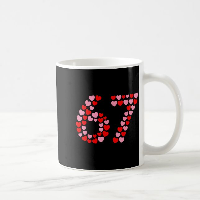 Valentine’s Day 67 Meme 67th Birthday 6 7 Valentin Coffee Mug (Right)