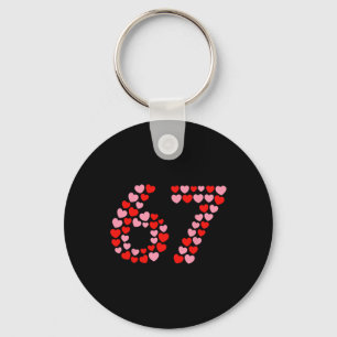Valentine’s Day 67 Meme 67th Birthday 6 7 Valentin Keychain