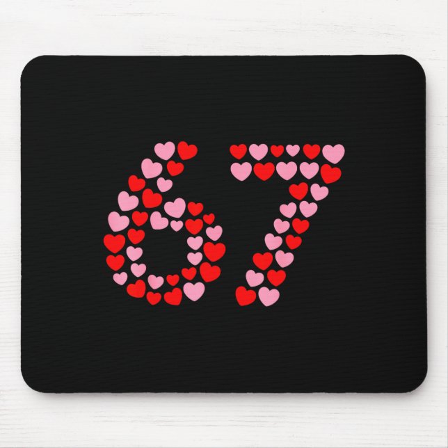 Valentine’s Day 67 Meme 67th Birthday 6 7 Valentin Mouse Pad (Front)