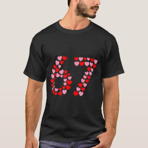 Valentine’s Day 67 Meme 67th Birthday 6 7 Valentin T-Shirt