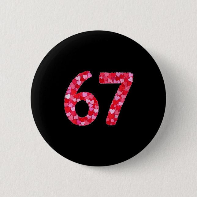 Valentine’s Day 67 Meme Filled With Hearts Funny S 2 Inch Round Button (Front)