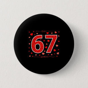 Valentine’s Day 67 Meme With Hearts Funny Six Seve 2 Inch Round Button