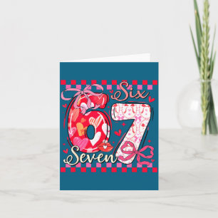 Valentine’s Day Funny 67 Meme Six Seven 6 7 Valent Card