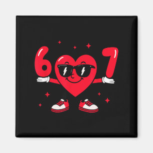 Valentine’s Day Funny 67 Meme Six Seven 6 7 Valent Magnet