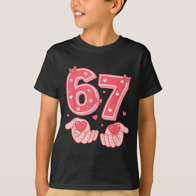 Valentine’s Day Funny 67 Meme Six Seven 6 7 Valent T-Shirt (Front)