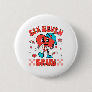 Valentine’s Day Funny 67 Six Seven Bruh 6 7 Valent 2 Inch Round Button