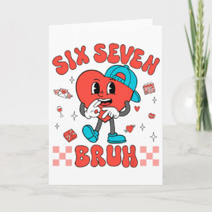 Valentine’s Day Funny 67 Six Seven Bruh 6 7 Valent Card