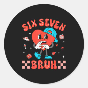 Valentine’s Day Funny 67 Six Seven Burh 6 7 Valent Classic Round Sticker