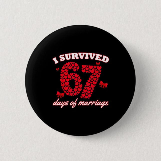 Valentine’s Day I Survived 67 Days Of Dating Funny 2 Inch Round Button (Front)