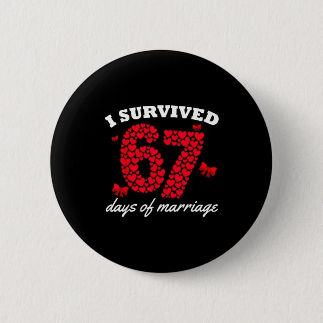 Valentine’s Day I Survived 67 Days Of Marriage Fun 2 Inch Round Button (Front)