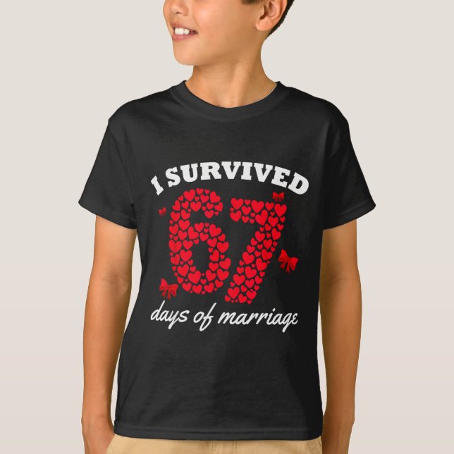 Valentine’s Day I Survived 67 Days Of Marriage Fun T-Shirt (Front)