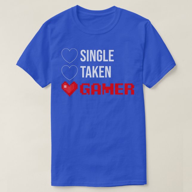 Valentine Single Taken Gaming Valentine's Day T-Shirt (Design Front)