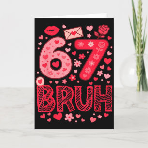 Valentine Six Seven Bruh Meme 67 Funny Heart Sayin Card