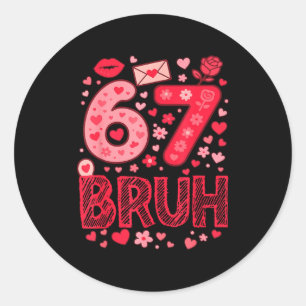 Valentine Six Seven Bruh Meme 67 Funny Heart Sayin Classic Round Sticker