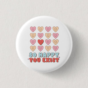 Valentine So Happy You Exist 1 Inch Round Button