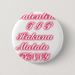 Valentine Tip: Hakuna Matata Funny Text Art Print 2 Inch Round Button