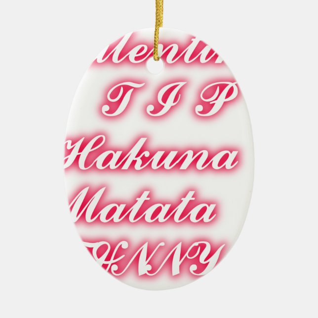 Valentine Tip: Hakuna Matata Funny Text Art Print Ceramic Ornament (Front)