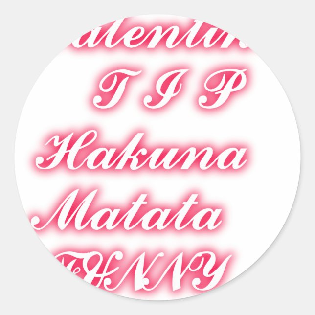 Valentine Tip: Hakuna Matata Funny Text Art Print Classic Round Sticker (Front)