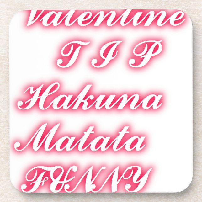 Valentine Tip: Hakuna Matata Funny Text Art Print Coaster (Front)
