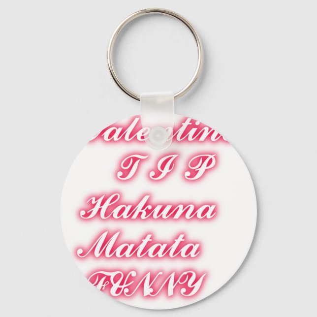 Valentine Tip: Hakuna Matata Funny Text Art Print Keychain (Front)