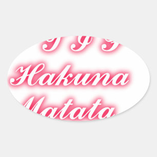 Valentine Tip: Hakuna Matata Funny Text Art Print Oval Sticker