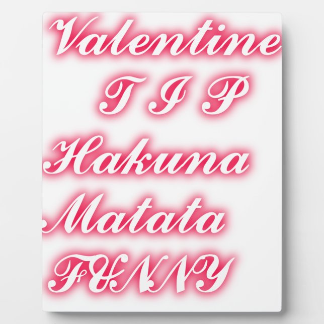 Valentine Tip: Hakuna Matata Funny Text Art Print Plaque (Front)