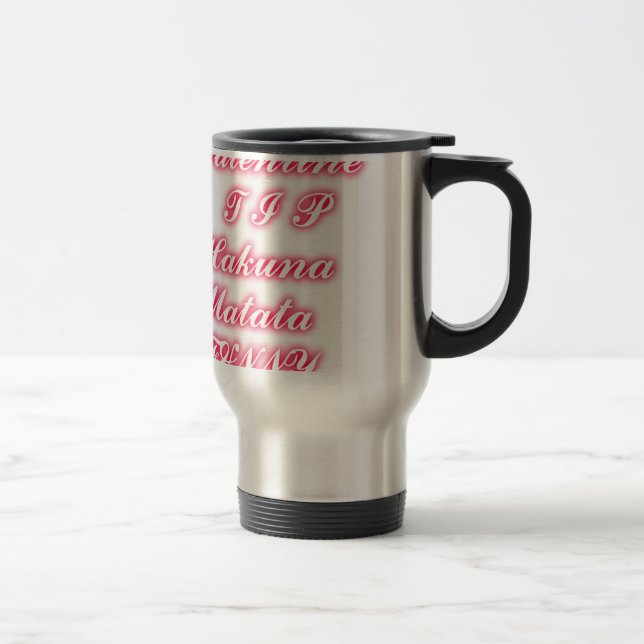 Valentine Tip: Hakuna Matata Funny Text Art Print Travel Mug (Right)
