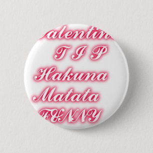 Valentine tip hakunamatata funny romantic colours 2 inch round button