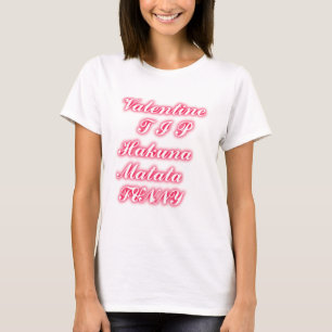 Valentine tip hakunamatata funny romantic colours T-Shirt