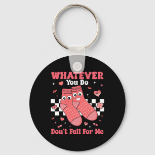 Valentine Whatever You Do Don't Fall For Me Nurse Keychain