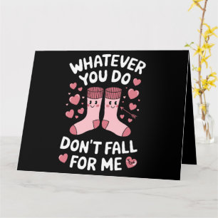 Valentine Whatever You Do Don't Fall For Me RN PCT Card