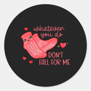 Valentine Whatever You Do Don't Fall For Me Rn Pct Classic Round Sticker