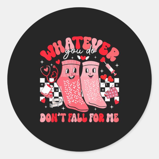 Valentine Whatever You Do Don't Fall For Me Rn Pct Classic Round Sticker (Front)