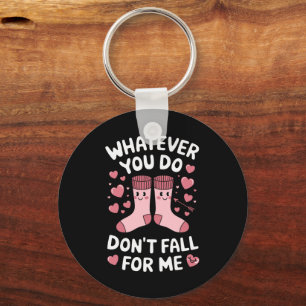 Valentine Whatever You Do Don't Fall For Me RN PCT Keychain