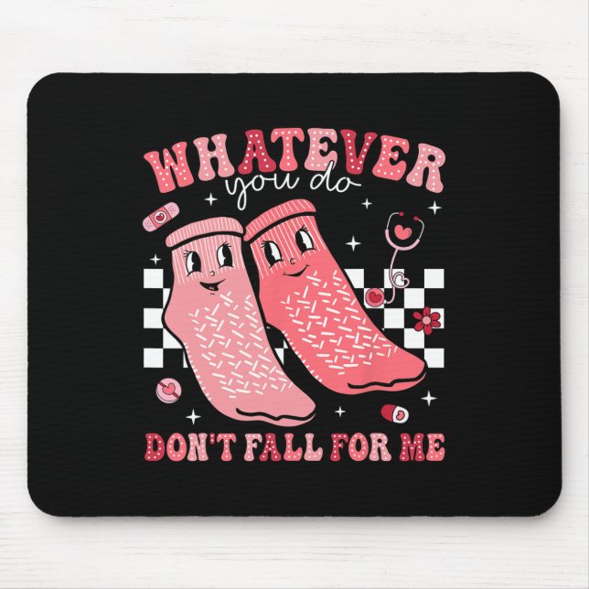 Valentine Whatever You Do Don't Fall For Me Rn Pct Mouse Pad (Front)