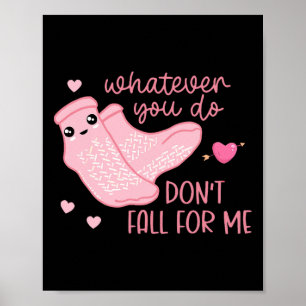 Valentine Whatever You Do Don't Fall For Me Rn Pct Poster