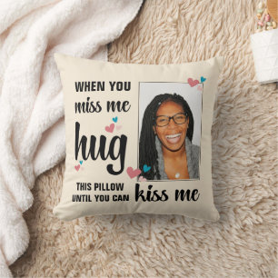 Valentine WHEN YOU MISS ME HUG THIS Photo Throw Pillow