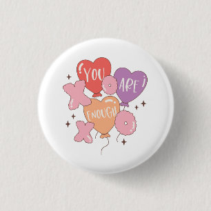 Valentine You Are Enough 1 Inch Round Button