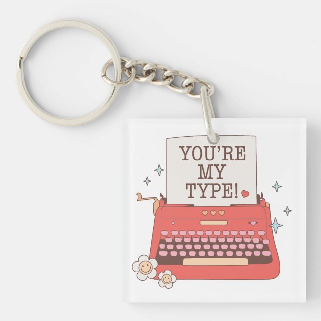 Valentine You Are My Type Keychain (Front)