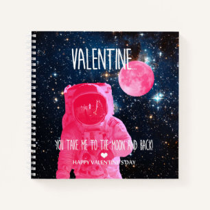 Valentine, you take me to the moon and back! notebook